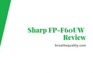 Sharp FP-F60UW Air Purifier: Trusted Review & Specs