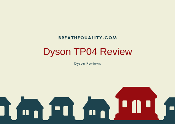 Dyson TP04 Air Purifier: Trusted Review & Specs In 2021