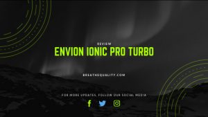Envion Ionic Pro Turbo Air Purifier: Trusted Review & Specs Envion Ionic Pro Turbo Air Purifier: Trusted Review & Specs