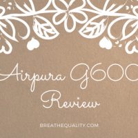 Airpura G600 Air Purifier: Trusted Review & Specs